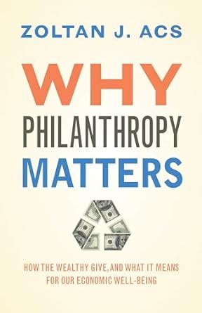 Why Philanthropy Matters: How the Wealthy Give, and What It Means fo.